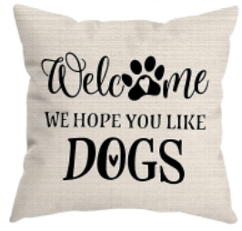 WELCOME WE HOPE YOU LIKE DOGS Fabric Throw Pillow