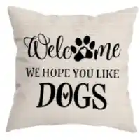 WELCOME WE HOPE YOU LIKE DOGS Fabric Throw Pillow